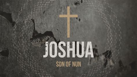 Joshua, Son of Nun » Christ Church London