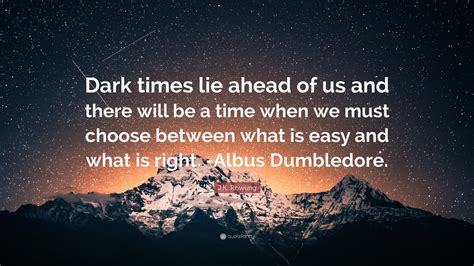 J.K. Rowling Quote: “Dark times lie ahead of us and there will be a ...