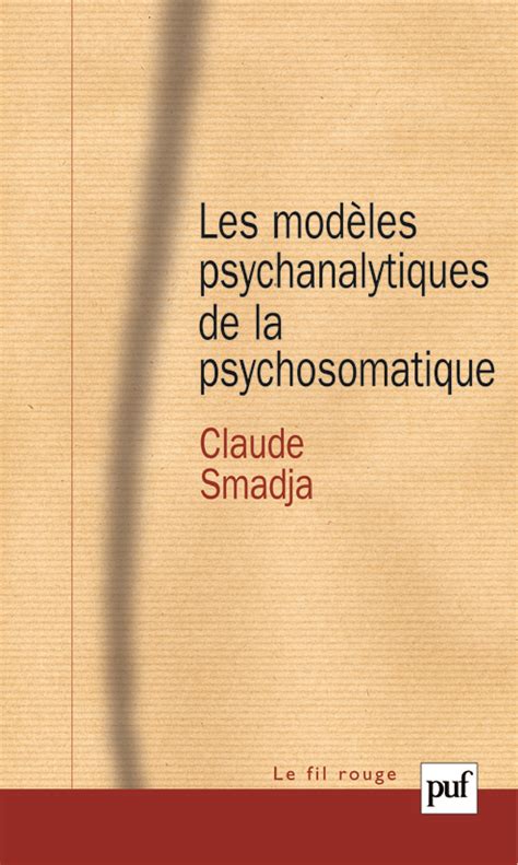 Les modèles psychanalytiques de la psychosomatique - Claude Smadja ...