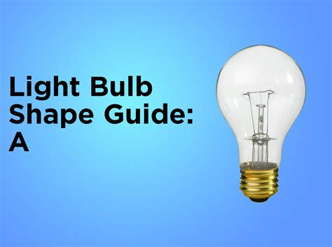 Light Bulb Shape Guide: A-Shape — 1000Bulbs Blog
