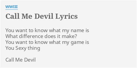 "CALL ME DEVIL" LYRICS by WWIII: You want to know...