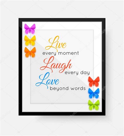 "Live every moment, Laugh every day, Love beyond words" phrase or quote ...