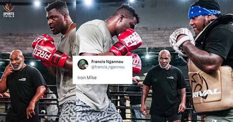 Francis Ngannou hails Mike Tyson as ‘Iron Mike’; posts pictures of training ahead of boxing ...