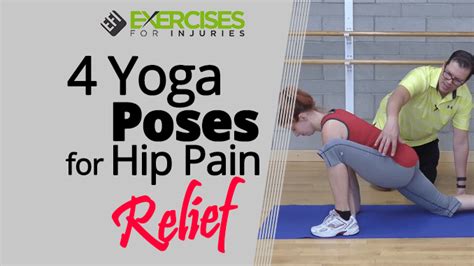 4 Yoga Poses for Hip Pain Relief - Exercises For Injuries