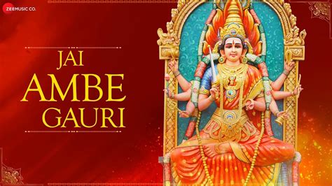 Jai Ambe Gauri | जय अम्बे गौरी | Zee Music Devotional | Jai Ambe Gauri ...