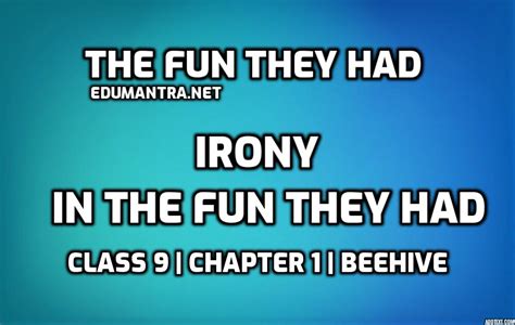 What is the Irony in The Fun They Had? | Class 9 | Beehive