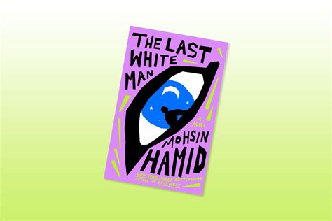 'The Last White Man' Review: Mohsin Hamid Questions Race | TIME