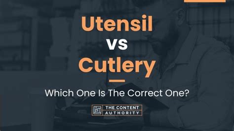 Utensil vs Cutlery: Which One Is The Correct One?