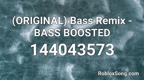 (ORIGINAL) Bass Remix - BASS BOOSTED Roblox ID - Roblox music codes