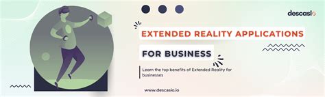 Benefits of Extended Reality Applications For Businesses