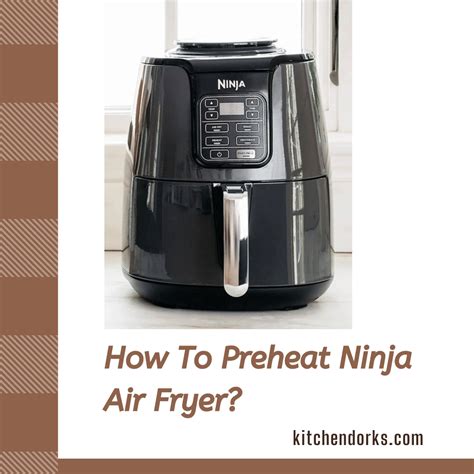 How To Preheat Ninja Air Fryer? - Instructions For Recipe