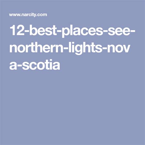 12-best-places-see-northern-lights-nova-scotia See The Northern Lights, Nova Scotia, Places To ...