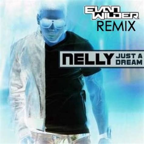 Stream Nelly - Just A Dream (Evan Wilder Remix) [FREE DOWNLOAD] by Evan ...