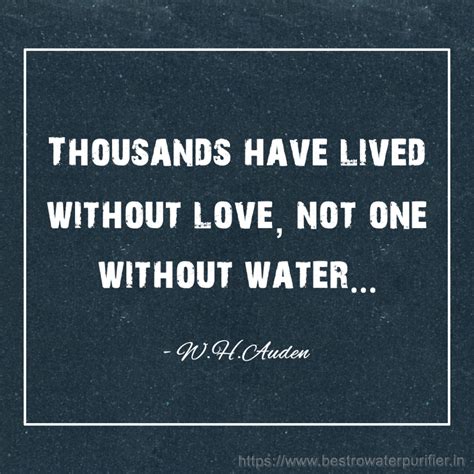 Thousands have lived without love, not one without water... #quotes ...