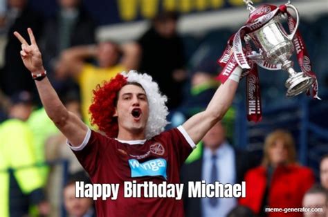 Happy Birthday Michael - Meme Generator