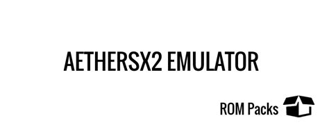 AetherSX2 Emulator Free Download (Full Setup) - ROM Packs