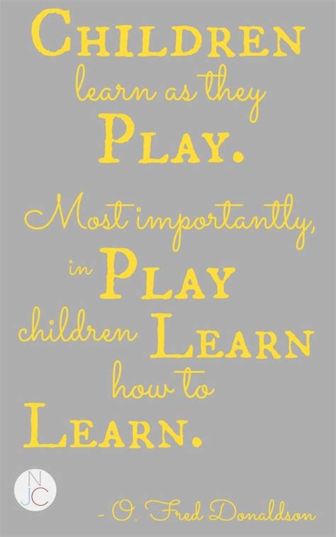 Quick Thought: Play to Learn (Not Just Cute) | Quotes about children learning, Learning quotes ...