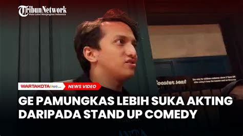 Ge Pamungkas Akui Lebih Suka Akting Daripada Stand Up Comedy - YouTube