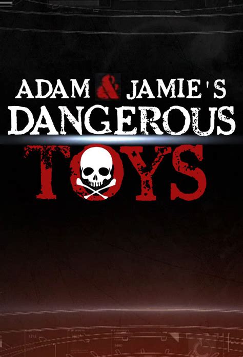 Dangerous Toys | TVmaze