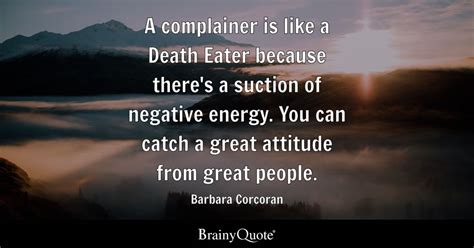 Barbara Corcoran - A complainer is like a Death Eater...