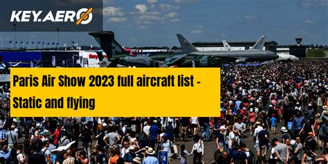 Paris Air Show 2023 full aircraft list – Static and flying