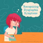 Recognizing Dysgraphia Symptoms For Parents and Educators