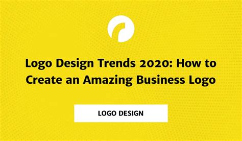 Logo Design Trends 2020: How to Create an Amazing Business Logo ...