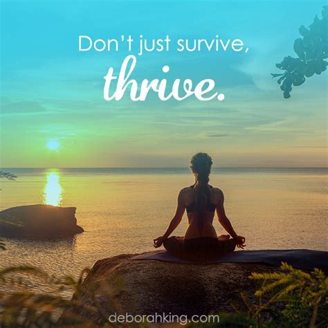 Inspirational Quote: Don't just survive, thrive. Love & light, Deborah #EnergyHealing #Thrive # ...