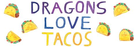 Dragons Love Tacos