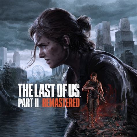 The Last of Us Part II Remastered - IGN