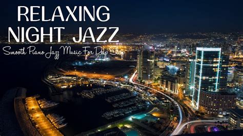 Relaxing Night Jazz Music For Sleep - Tender Piano Jazz Instrumental Music - Soft Jazz ...