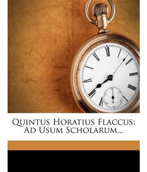 Quintus Horatius Flaccus: Ad Usum Scholarum...: Buy Quintus Horatius ...