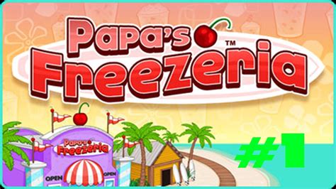 Papa's Freezeria: DAY 1 #1 - YouTube