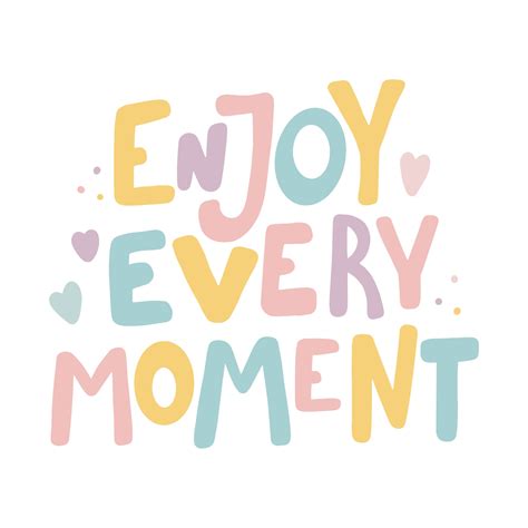 Enjoy every moment Hand drawn lettering quote 3242555 Vector Art at Vecteezy