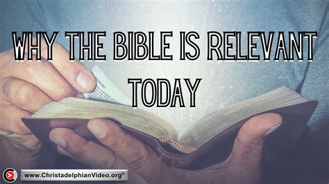 Why the Bible is Relevant Today! - ChristadelphianVideo.org