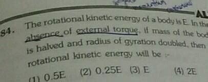 The rotational kinetic energy of a body ts E in the absence of external ...