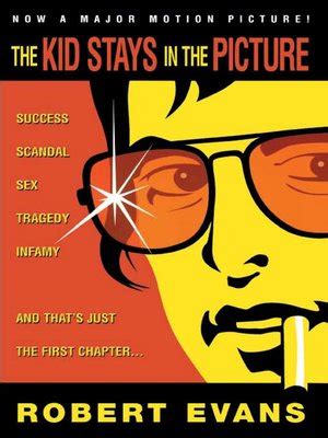 The Kid Stays in the Picture by Robert Evans · OverDrive: ebooks ...