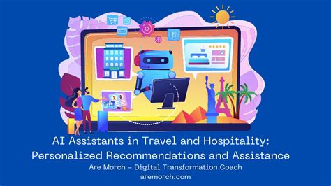 AI Assistants in Travel and Hospitality: Personalized Recommendations and Assistance - Are Morch ...