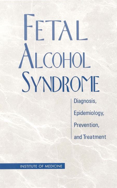 Fetal Alcohol Syndrome: Diagnosis, Epidemiology, Prevention, and ...