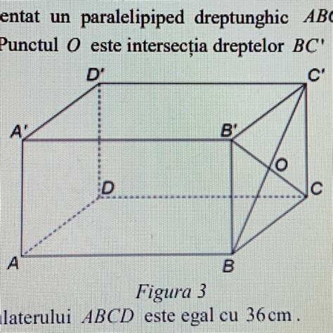 2. In Figura 3 este reprezentat un paralelipiped dreptunghic ABCDA'B'C ...