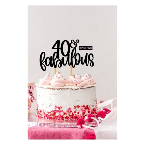 40 & fabulous cake topper svg, 40th birthday cake topper svg - Inspire Uplift