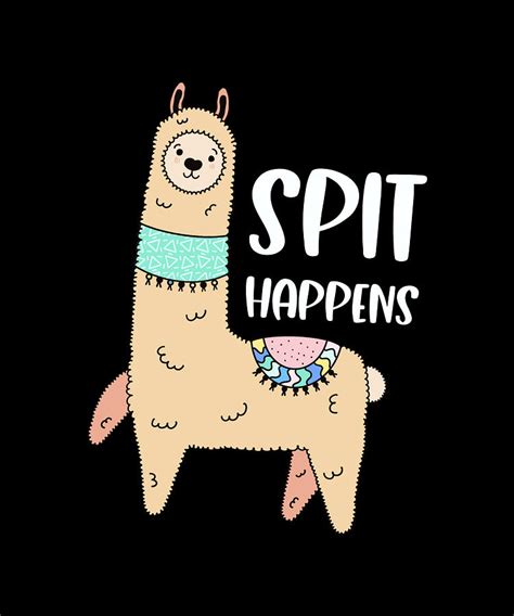 Spit happens funny llama quote with cute llama Digital Art by Norman W - Fine Art America