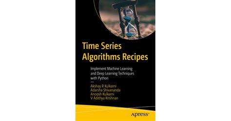 Time Series Algorithms Recipes: Implement Machine Learning and Deep Learning Techniques with ...