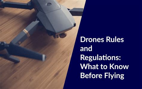 Drones Rules and Regulations: What to Know Before Flying ...