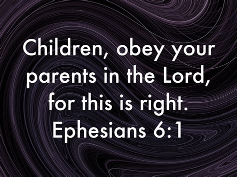 Children, obey your parents in the Lord, for this is