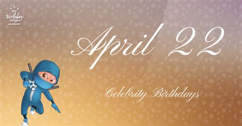 Who Shares My Birthday? Apr 22 Celebrity Birthdays No One Tells You About