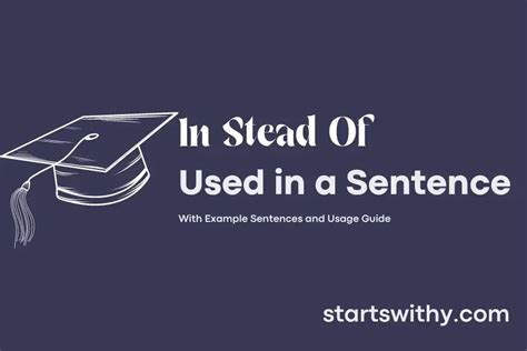 IN STEAD OF in a Sentence Examples: 21 Ways to Use In Stead Of