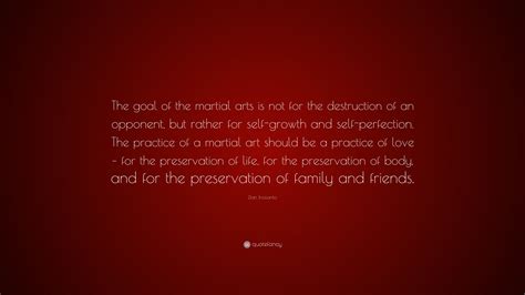 Dan Inosanto Quote: “The goal of the martial arts is not for the destruction of an opponent, but ...