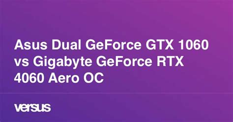 Asus Dual GeForce GTX 1060 vs Gigabyte GeForce RTX 4060 Aero OC: Qual a diferença?