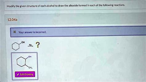 SOLVED: Modify the given structure of each alcohol to draw the alkoxide formed in each of the ...